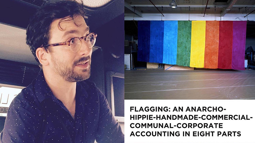 Photos of Andy Campbell and Pride flag along with text: Flagging: An Anarcho-Hippie-Handmade-Commercial-Communal-Corporate Accounting in Eight Parts