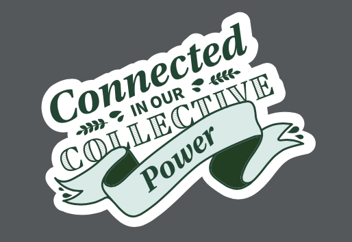 Image that says "Connected in our Collective Power"