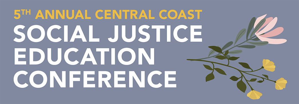 5th annual Central Coast Social Justice Education Conference