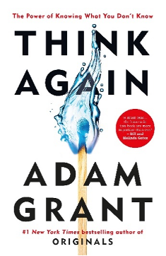 Cover of "Think Again, The power of knowing what you don't know" book by Adam Grant.