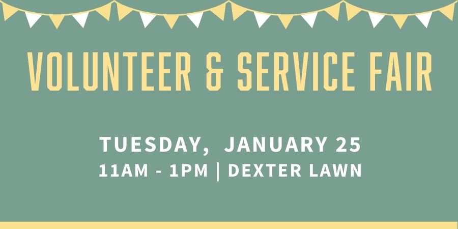 Volunteer and Service Fair, Tuesday, January 25, 11 a.m. to 1 p.m. Dexter Lawn