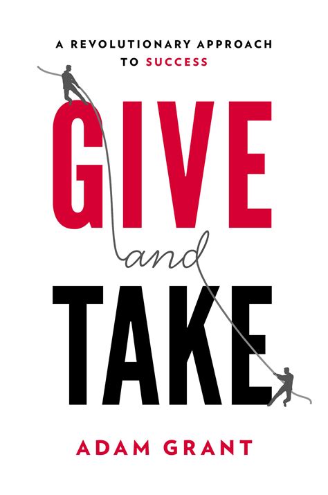 A Revolutionary Approach to Success: Give or Take by Adam Grant