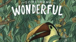 An illustration of a toucan amid green jungle foliage with the title "Something Wonderful" written at the top