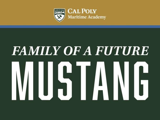A graphic that says "Family of a Future Mustang" with the Cal Poly Maritime Academy logo.